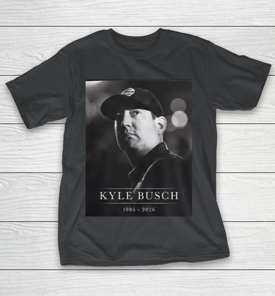 Kyle Busch Rest In Peace 1985 2026 Shirts 1 Kyle Busch Rest In Peace 1985 2026 Shirts