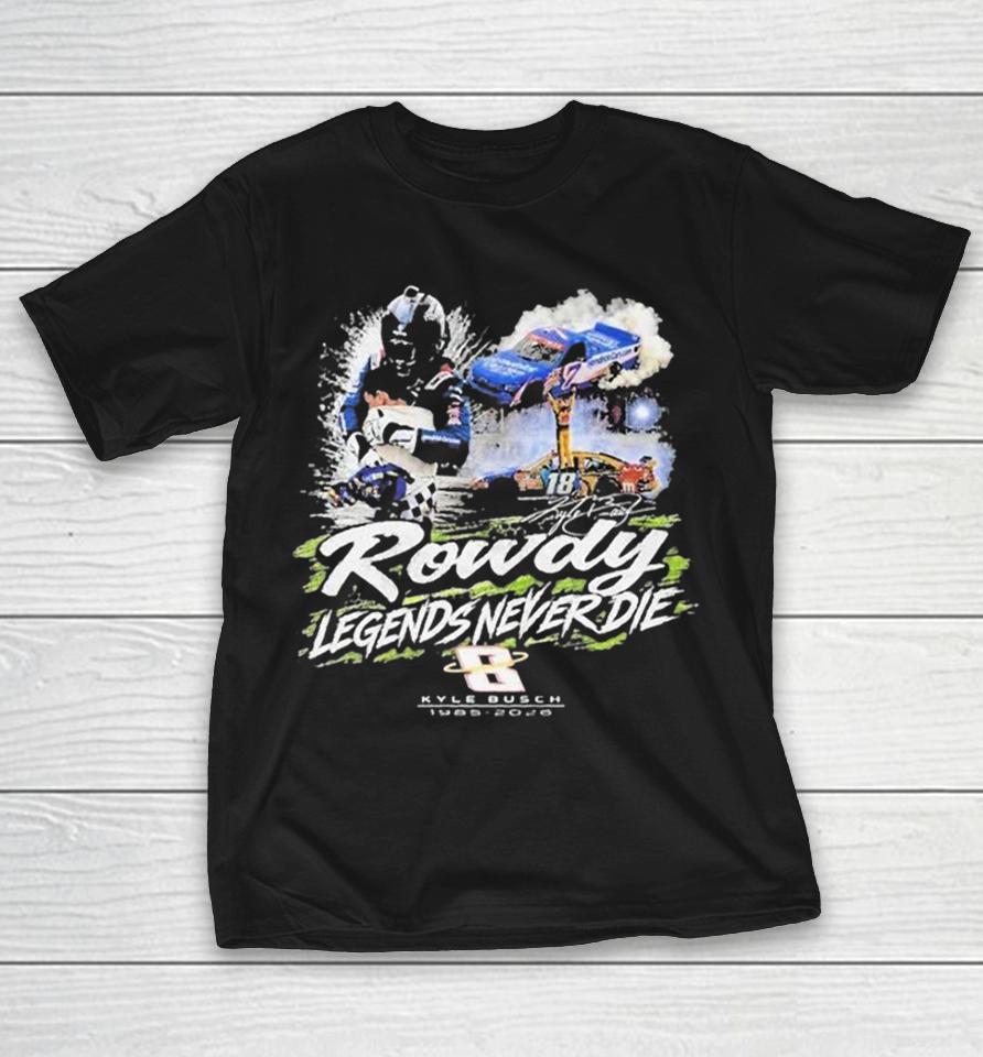 Kyle Busch Rowdy Legends Never Die Shirts 1 Kyle Busch Rowdy Legends Never Die Shirts