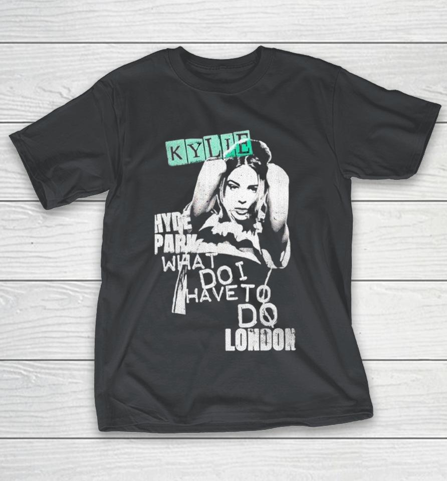 Kylie Minogue What Do I Have To Do London Hyde Park Shirts 1 Kylie Minogue What Do I Have To Do London Hyde Park Shirts