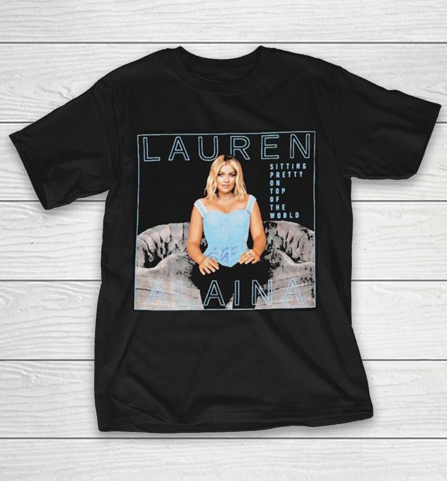Lauren Alaina Sitting Pretty On Top Of The World Shirts 1 Lauren Alaina Sitting Pretty On Top Of The World Shirts