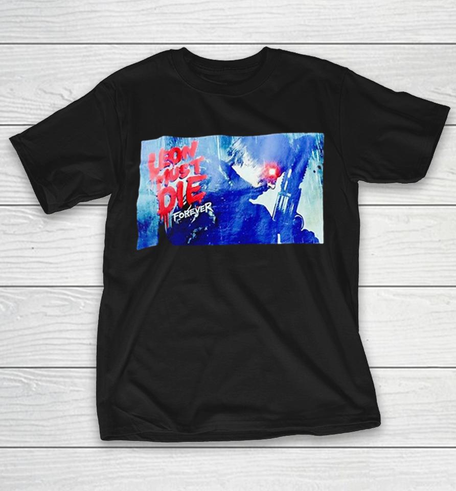 Leon S Kennedy Resident Evil 4 Remake Leon Must Die Forever Shirts 1 Leon S Kennedy Resident Evil 4 Remake Leon Must Die Forever Shirts