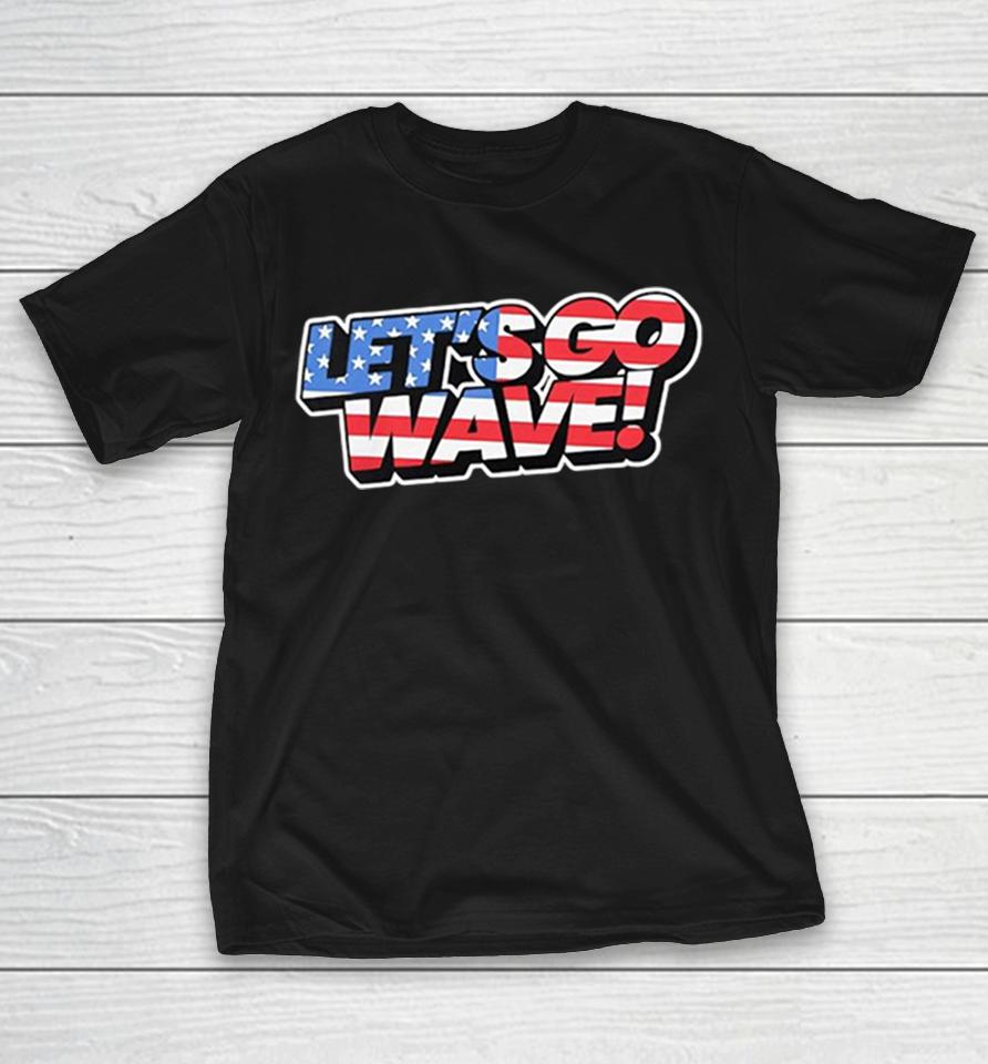 Lets Go Wave American United States Of America Usa Old Glory Stars And Stripes Shirts 1 Lets Go Wave American United States Of America Usa Old Glory Stars And Stripes Shirts