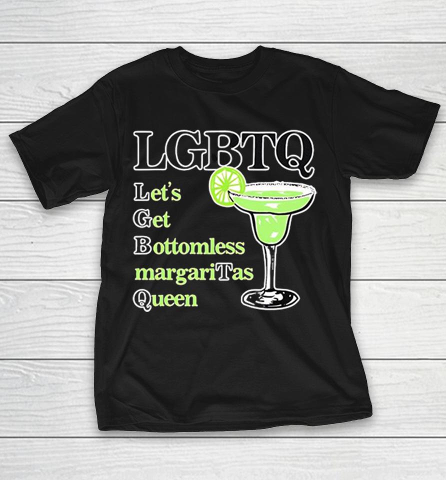 Lgbtq Let’s Get Bottomless Margaritas Queen Funny Shirts 1 Lgbtq Let’s Get Bottomless Margaritas Queen Funny Shirts