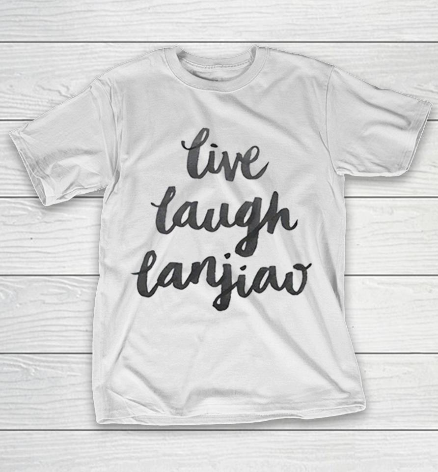 Live Laugh Lanjiao Typography Parody Internet Meme Culture Funny Quote Shirts 1 Live Laugh Lanjiao Typography Parody Internet Meme Culture Funny Quote Shirts