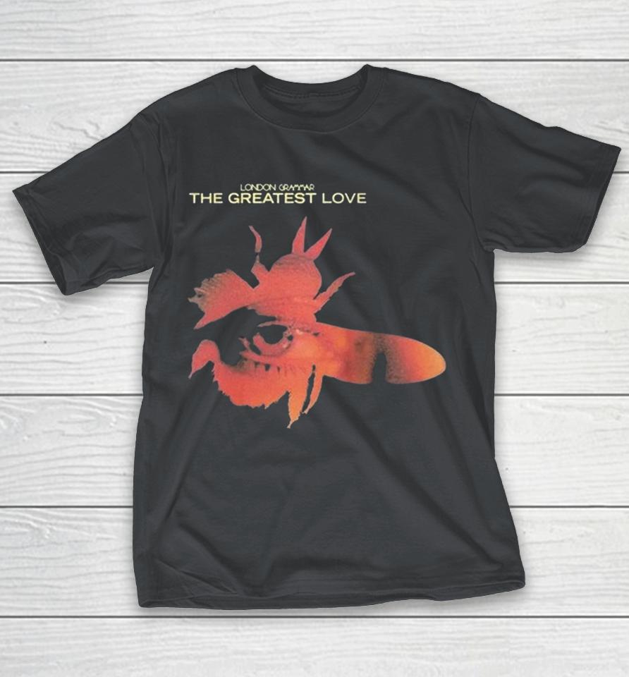 London Grammar The Greatest Love Eye In The Fly Shirts 1 London Grammar The Greatest Love Eye In The Fly Shirts