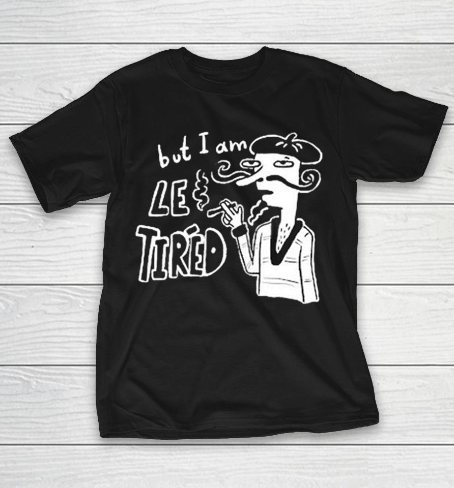 Lonely Kids Club But I Am Le Tired Shirts 1 Lonely Kids Club But I Am Le Tired Shirts