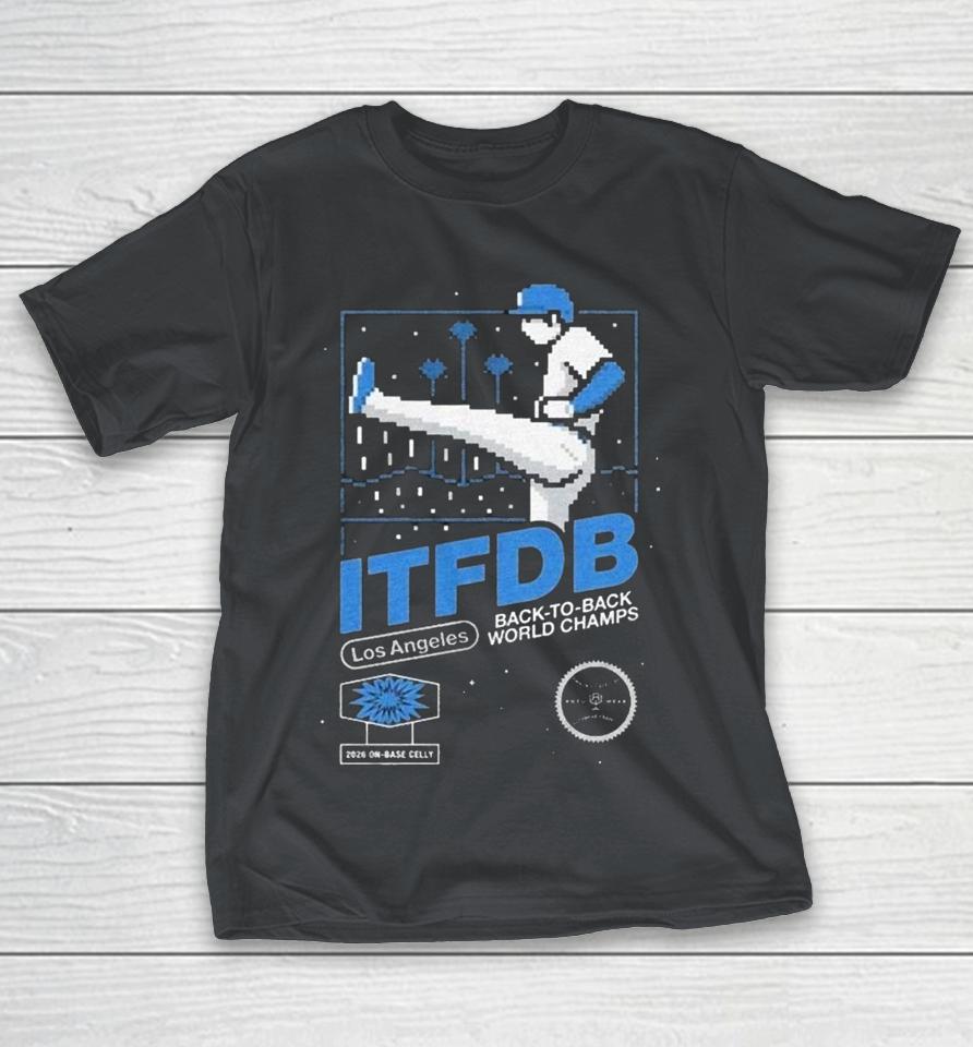 Los Angeles Dodgers Itfdb Back To Back World Champs 2026 On Base Celly Kick Shirts 1 Los Angeles Dodgers Itfdb Back To Back World Champs 2026 On Base Celly Kick Shirts
