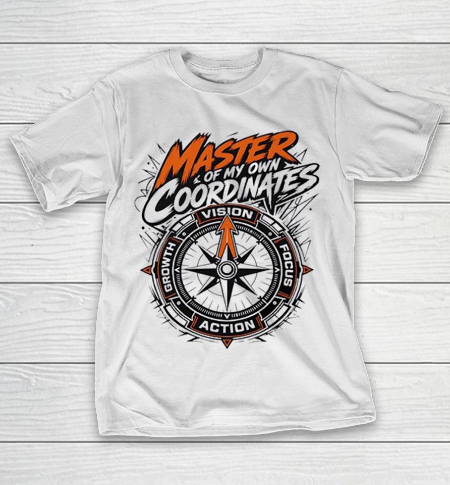 Master Of My Own Coordinates Vision Focus Action Growth Compass Motivation Shirts 1 Master Of My Own Coordinates Vision Focus Action Growth Compass Motivation Shirts