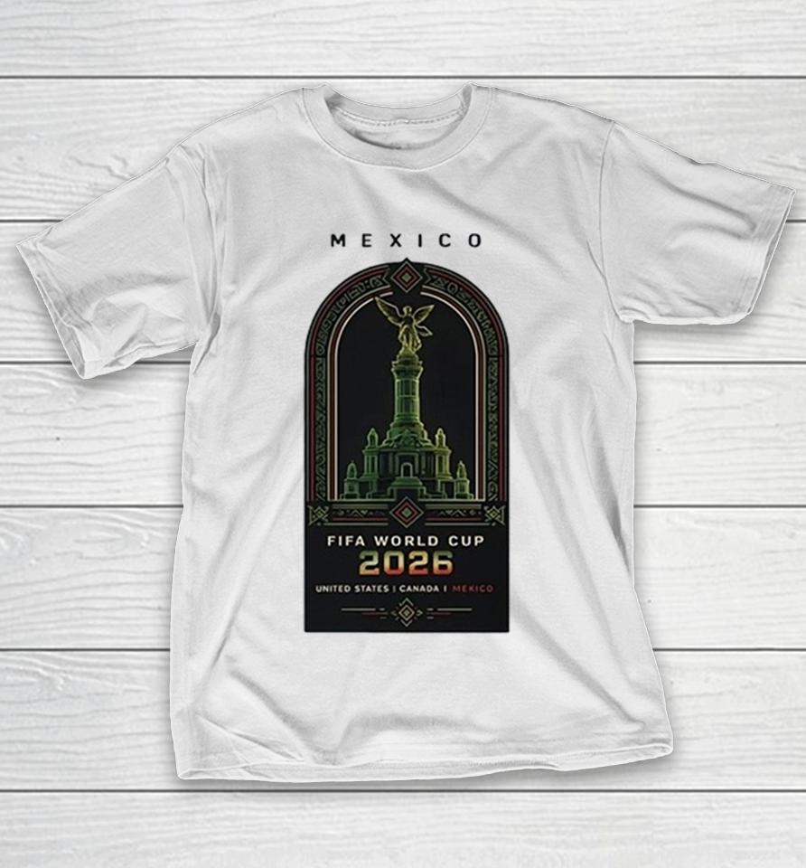 Mexico Fifa World Cup 2026 United States Canada Mekico Monumento A La Independencia Shirts 1 Mexico Fifa World Cup 2026 United States Canada Mekico Monumento A La Independencia Shirts