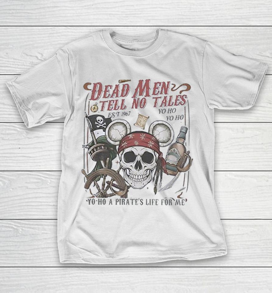Mickey Dead Men Tell No Tales Est 1967 Yo Ho A Pirates Life For Me Shirts 1 Mickey Dead Men Tell No Tales Est 1967 Yo Ho A Pirates Life For Me Shirts