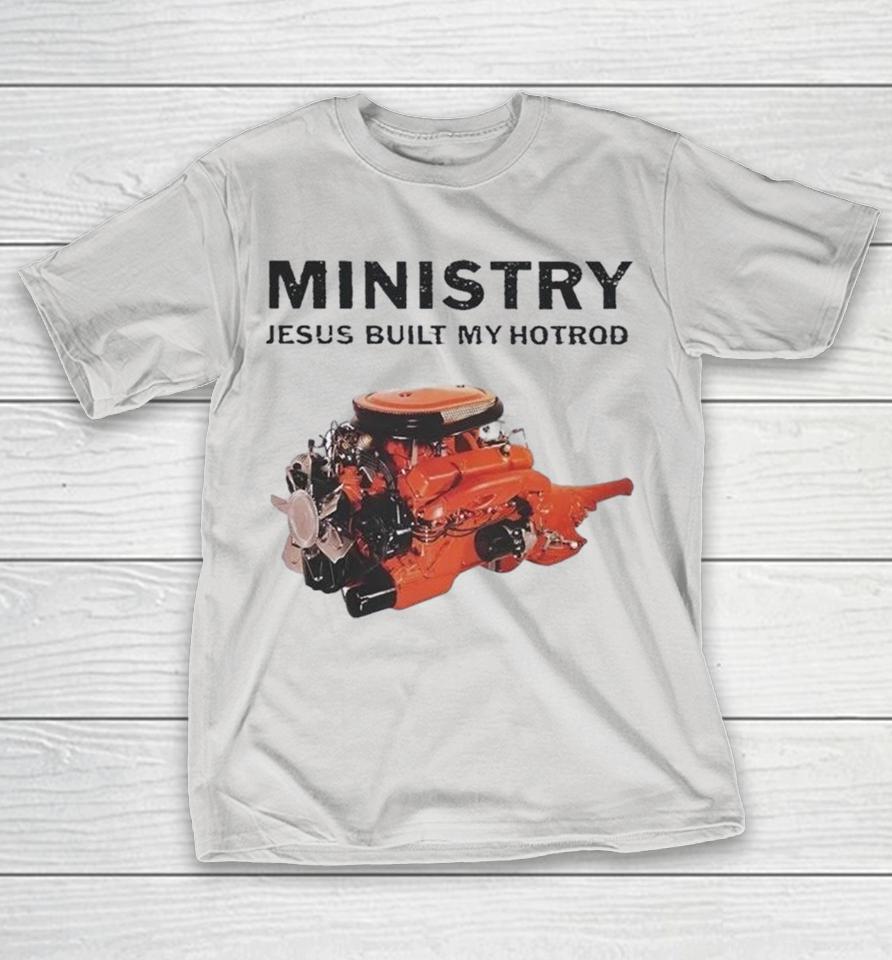 Ministry Jesus Built My Hotrod Shirts 1 Ministry Jesus Built My Hotrod Shirts