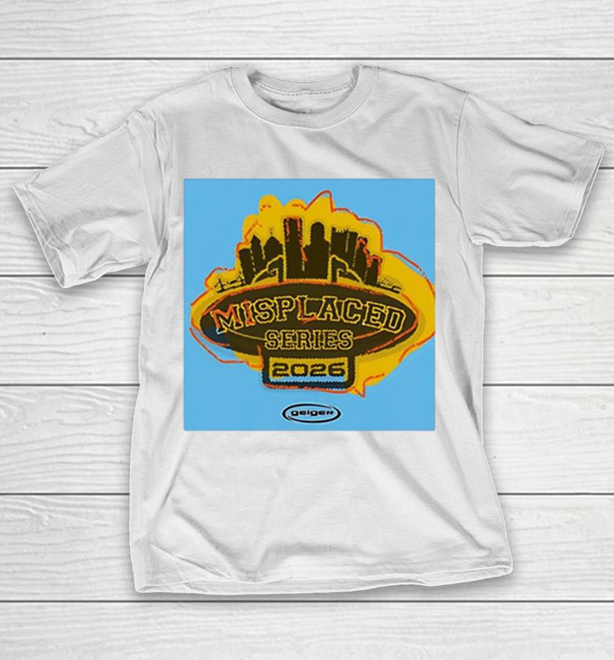 Misplaced Series 2026 Geiger Shirts 1 Misplaced Series 2026 Geiger Shirts