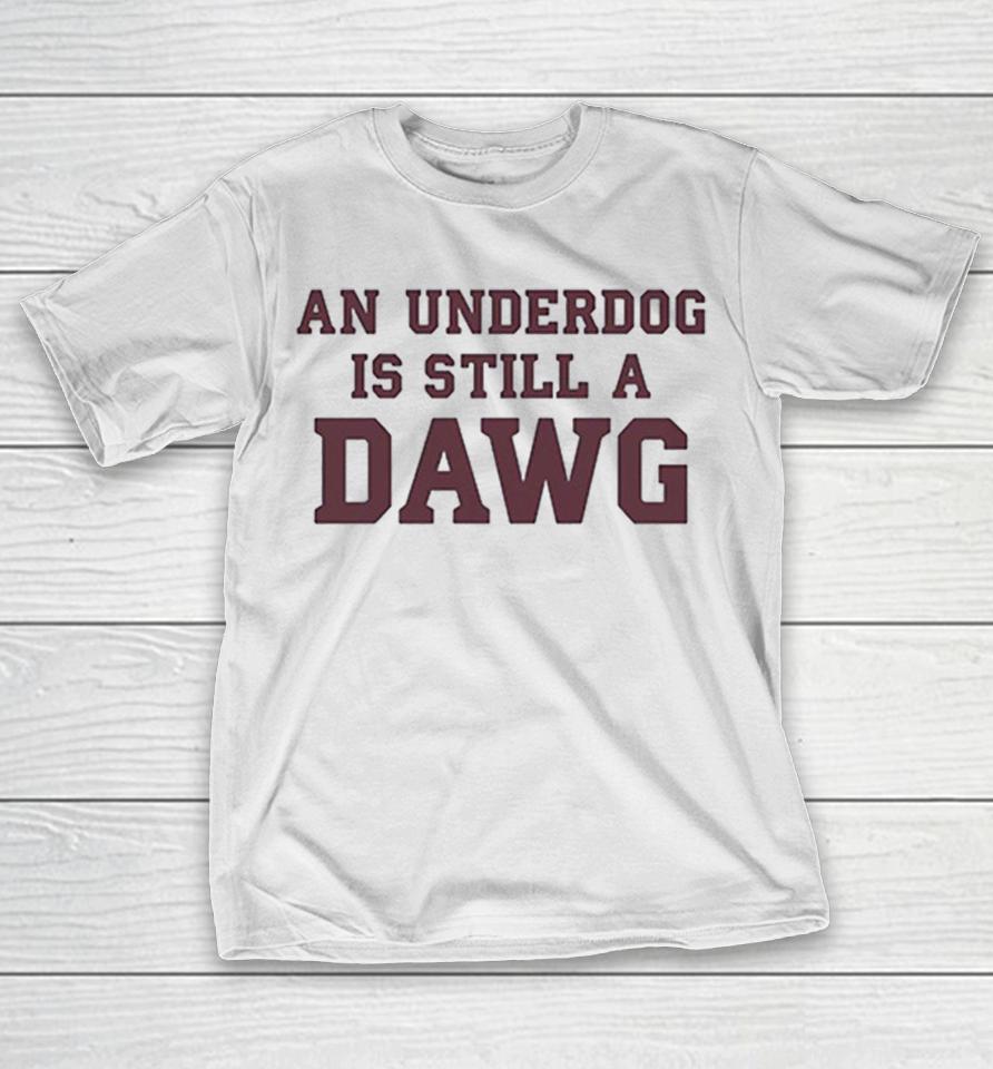 Mississippi State Bulldogs Softball An Underdog Is Still A Dawg Shirts 1 Mississippi State Bulldogs Softball An Underdog Is Still A Dawg Shirts