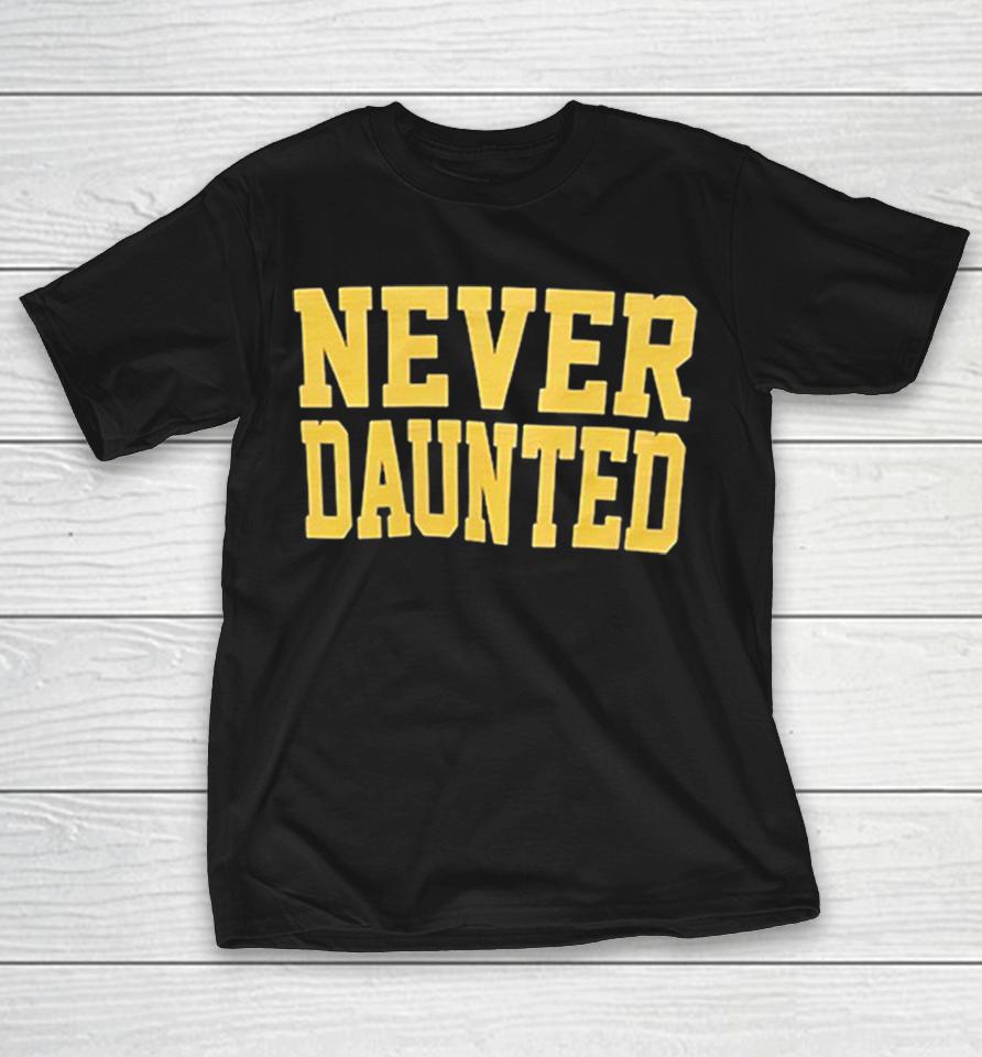 Motivational Message Gold Block Never Daunted Shirts 1 Motivational Message Gold Block Never Daunted Shirts
