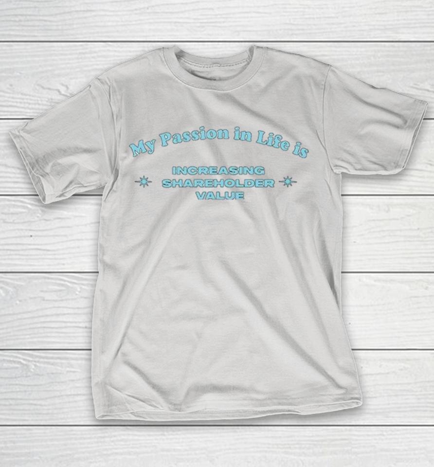 My Passion In Life Is Increasing Shareholder Shirts 1 My Passion In Life Is Increasing Shareholder Shirts