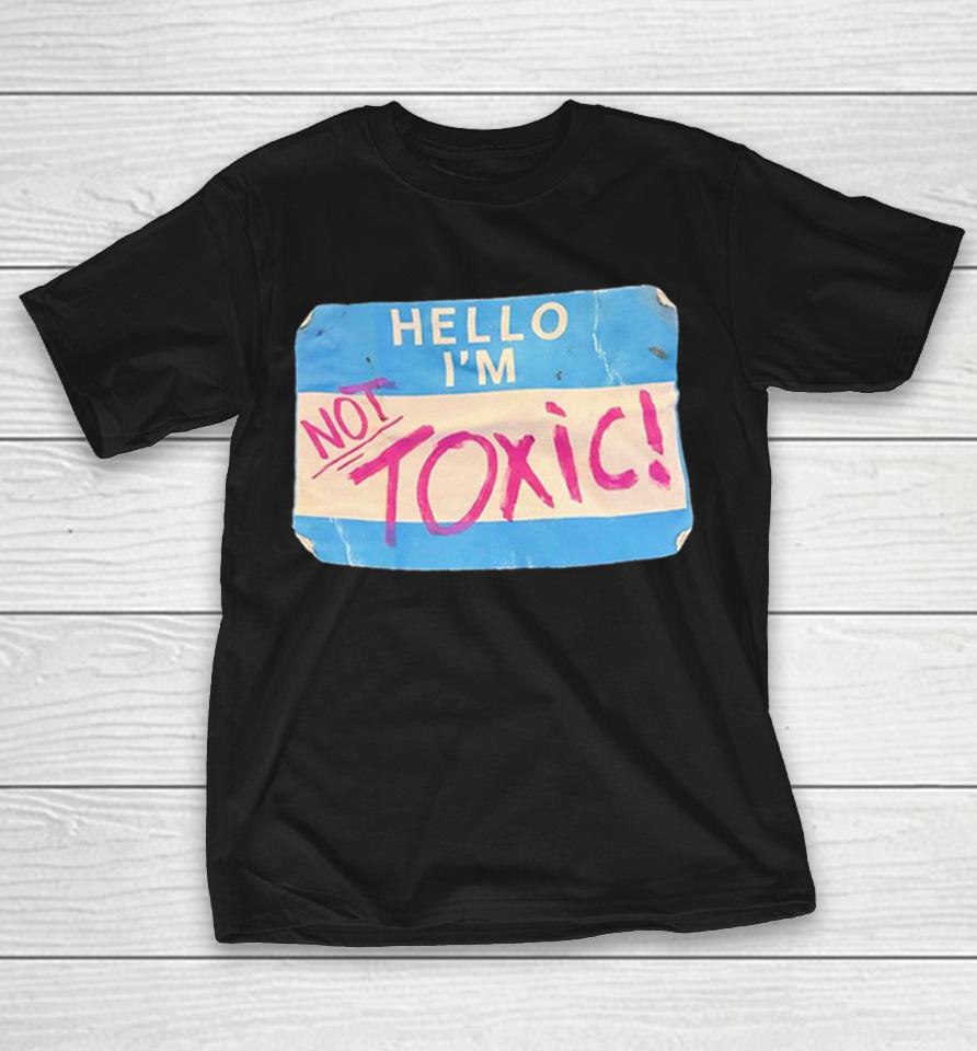 Name Tag Hello I’m Not Toxic Shirts 1 Name Tag Hello I’m Not Toxic Shirts