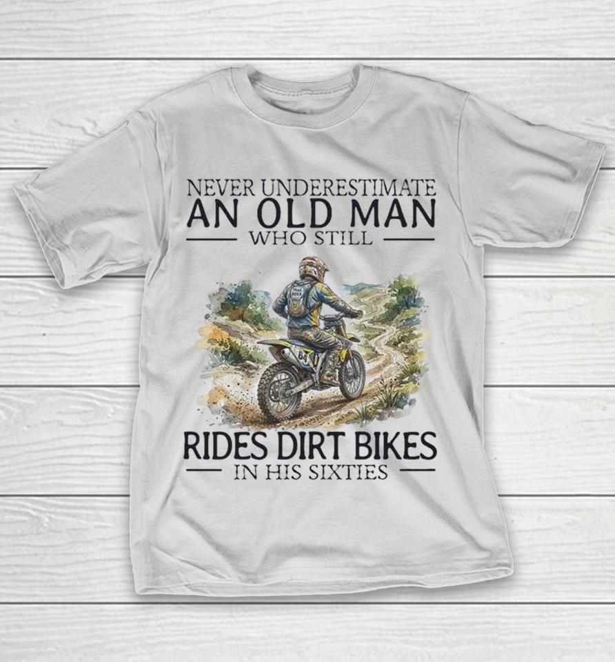 Never Underestimate A Woman Who Still Rides Dirt Bikes In His Sixties Shirts 1 Never Underestimate A Woman Who Still Rides Dirt Bikes In His Sixties Shirts