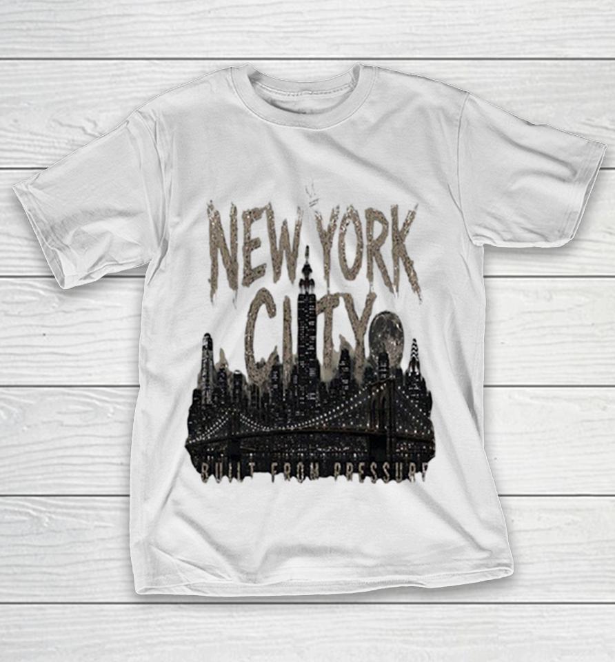 New York City Built From Pressure Sbreezy Skyline Manhattan Empire State Shirts 1 New York City Built From Pressure Sbreezy Skyline Manhattan Empire State Shirts
