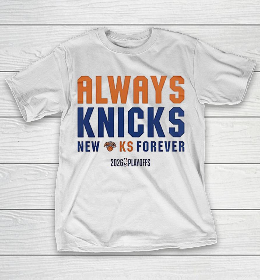 New York Knicks Always Knicks Logo Ks Forever 2026 Nba Playoffs Shirts 1 New York Knicks Always Knicks Logo Ks Forever 2026 Nba Playoffs Shirts