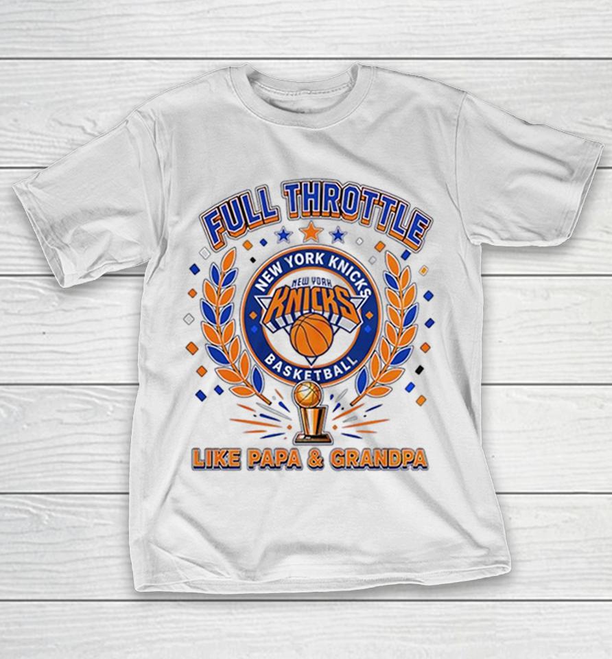 New York Knicks Basketball Full Throttle Like Papa And Grandpa Larry O’brien Trophy Shirts 1 New York Knicks Basketball Full Throttle Like Papa And Grandpa Larry O’brien Trophy Shirts