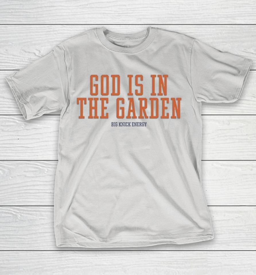 New York Knicks God Is In The Garden Big Knick Energy Shirts 1 New York Knicks God Is In The Garden Big Knick Energy Shirts