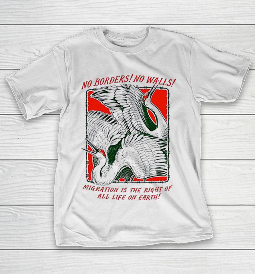No Borders No Walls Migration Is The Right Of All Life On Earth Crane Bird Shirts 1 No Borders No Walls Migration Is The Right Of All Life On Earth Crane Bird Shirts