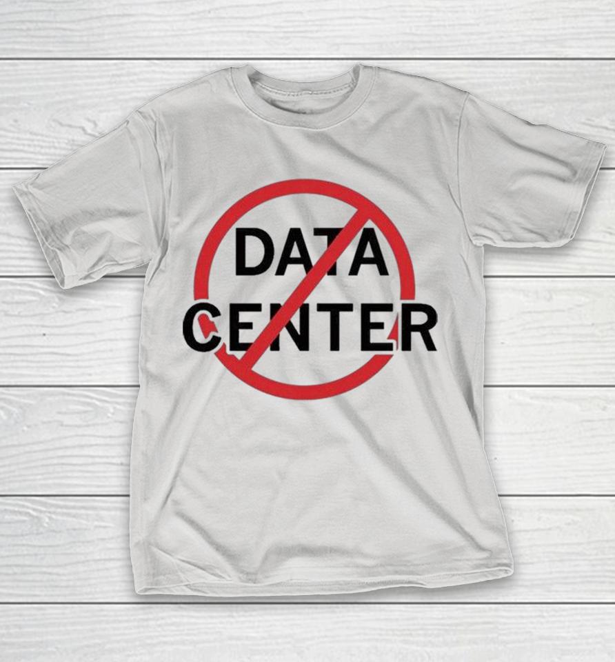 No Data Centers Shirts 1 No Data Centers Shirts