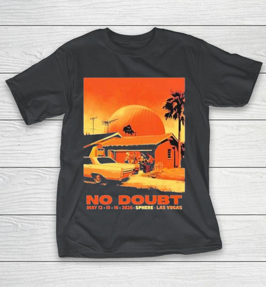 No Doubt Live At Sphere Las Vegas On May 13 15 16 2026 Shirts 1 No Doubt Live At Sphere Las Vegas On May 13 15 16 2026 Shirts