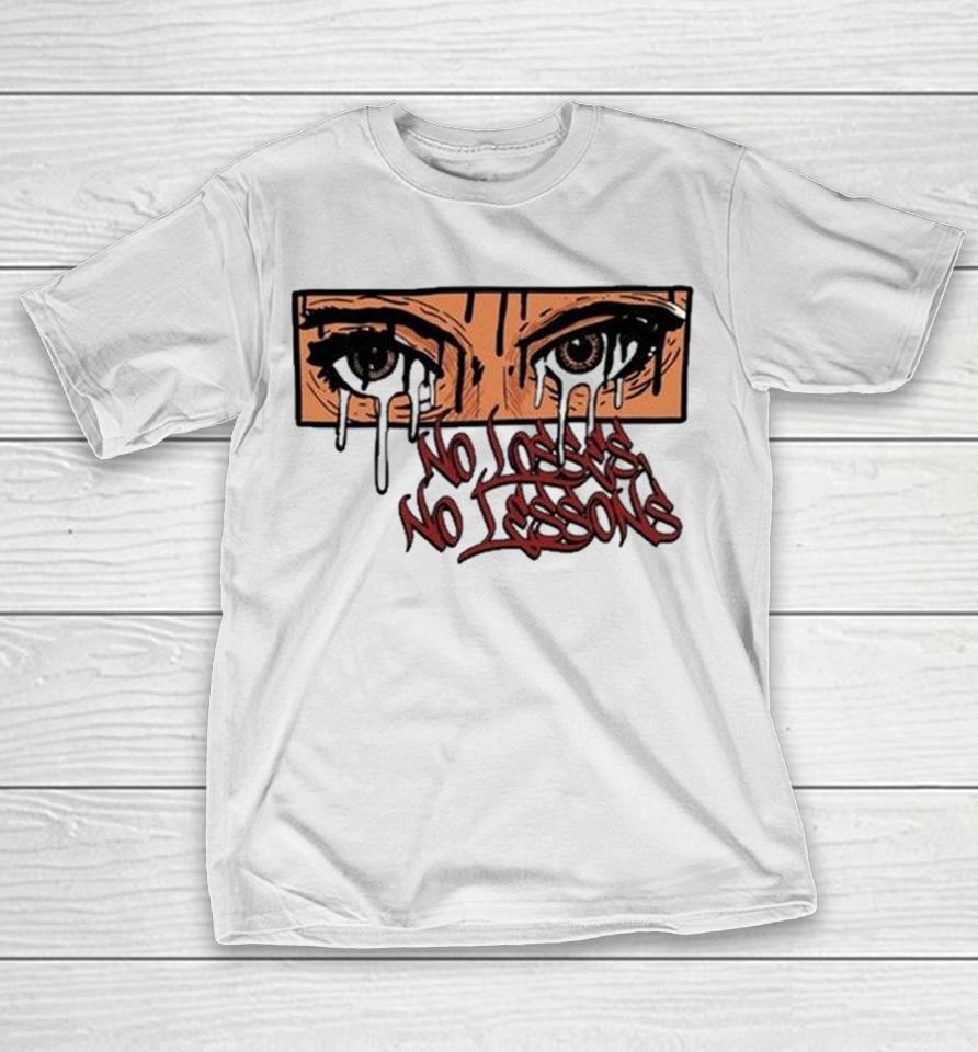 No Losses No Lessons Crying Eyes Shirts 1 No Losses No Lessons Crying Eyes Shirts
