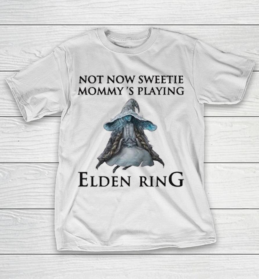 Not Now Sweetie Mommy’s Playing Elden Ring A Video Game Shirts 1 Not Now Sweetie Mommy’s Playing Elden Ring A Video Game Shirts