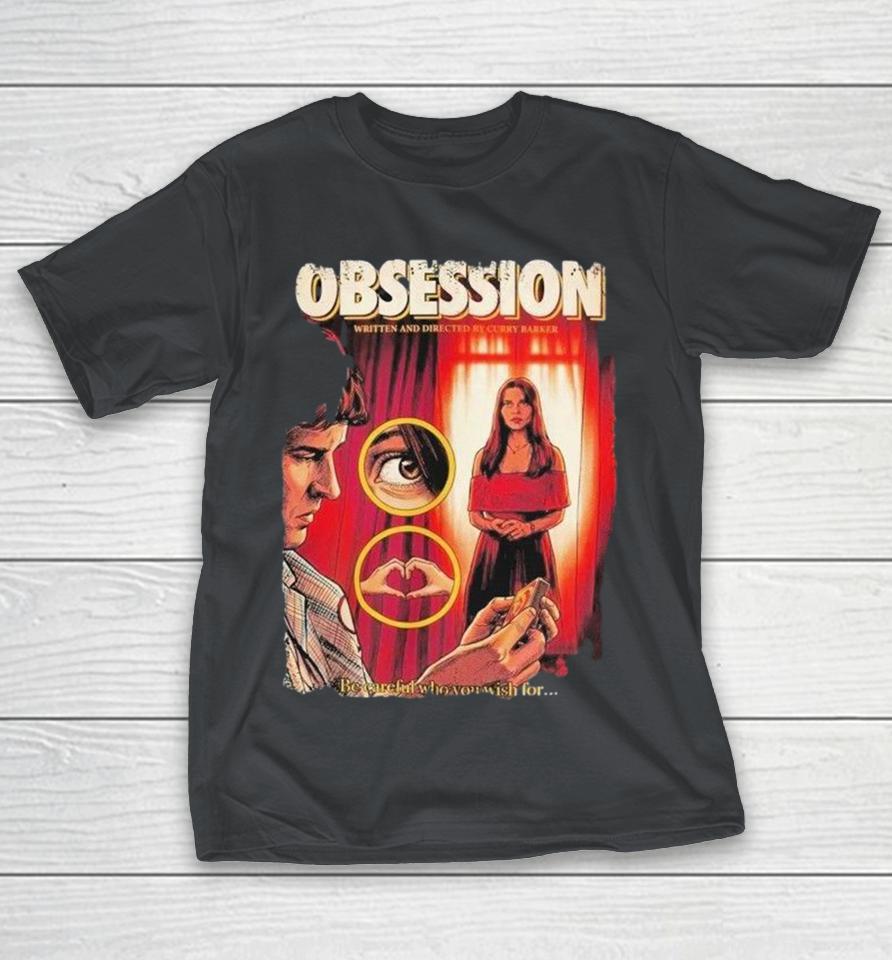Obsession Written And Directed By Curry Barker Be Careful Who You Wish For Shirts 1 Obsession Written And Directed By Curry Barker Be Careful Who You Wish For Shirts