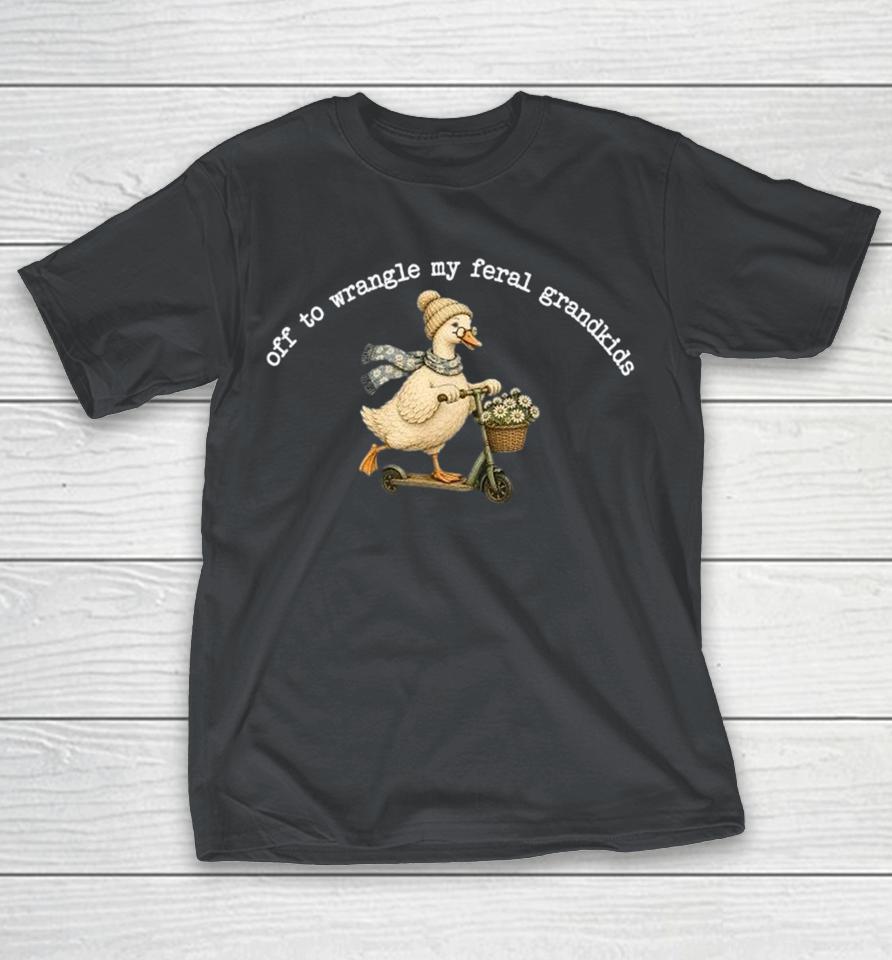 Off To Wrangle My Feral Grandkids Goose Shirts 1 Off To Wrangle My Feral Grandkids Goose Shirts