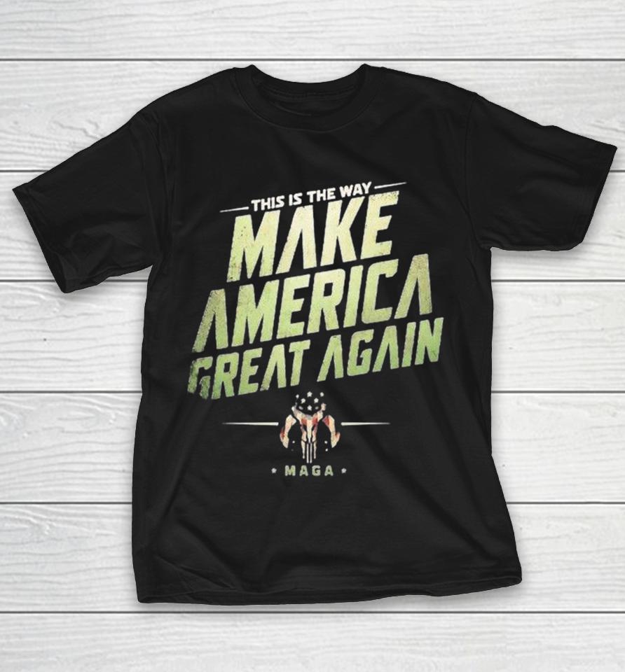 Official Donald Trump Star Wars The Mandalorian This Is The Way Make America Great Again Maga Shirts 1 Official Donald Trump Star Wars The Mandalorian This Is The Way Make America Great Again Maga Shirts