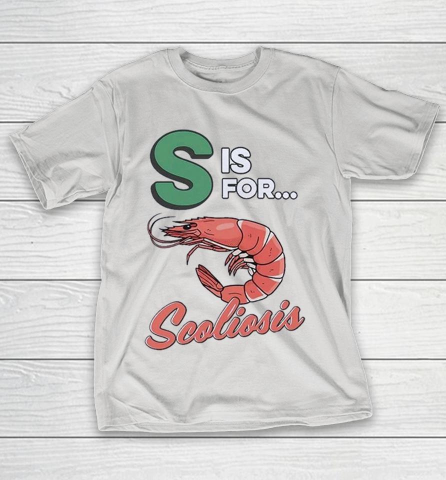 Official S Is For Scoliosis Shrimp Shirts 1 Official S Is For Scoliosis Shrimp Shirts