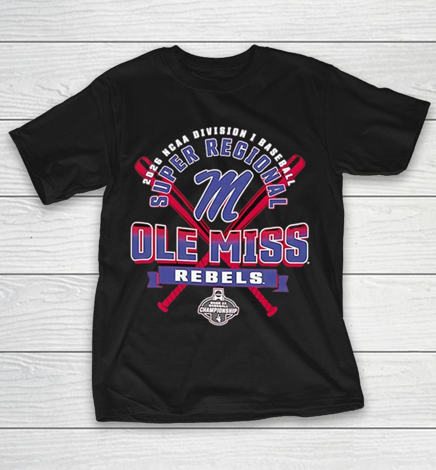 Ole Miss Rebels 2026 Ncaa Division I Baseball Super Regional Championship Shirts 1 Ole Miss Rebels 2026 Ncaa Division I Baseball Super Regional Championship Shirts
