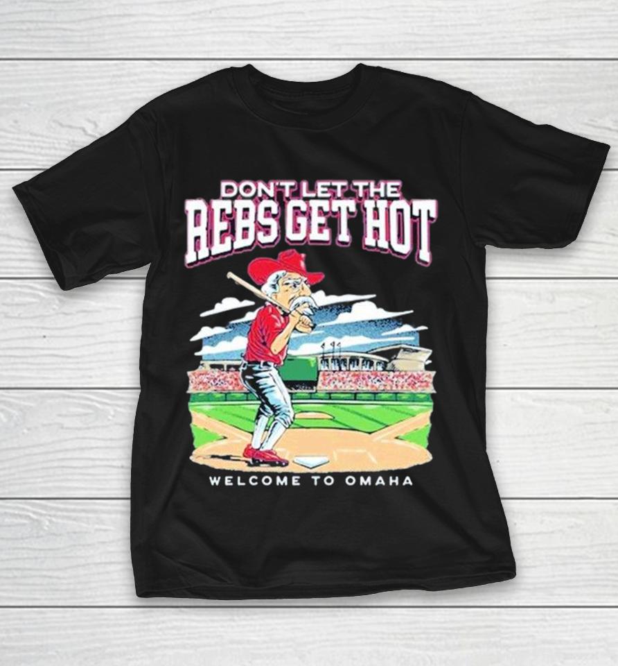 Ole Miss Rebels Don’t Let The Rebs Get Hot Welcome To Omaha Mascot Shirts 1 Ole Miss Rebels Don’t Let The Rebs Get Hot Welcome To Omaha Mascot Shirts