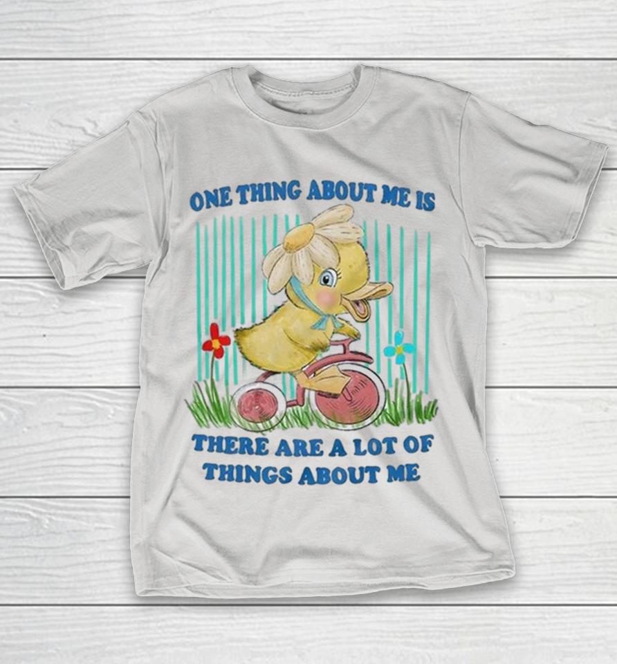 One Thing About Me Is There Are A Lot Of Things About Me Duck Shirts 1 One Thing About Me Is There Are A Lot Of Things About Me Duck Shirts