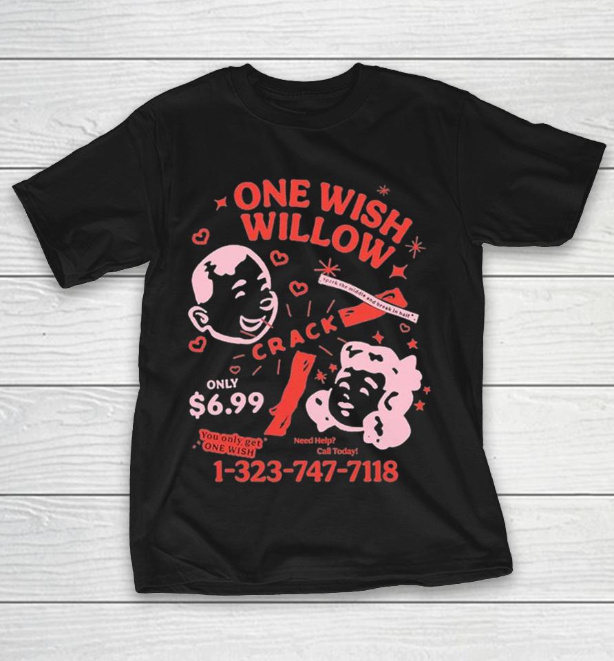One Wish Willow Crack 1 323 747 7118 Shirts 1 One Wish Willow Crack 1 323 747 7118 Shirts
