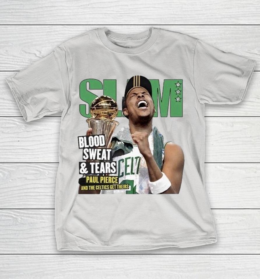 Paul Pierce Slam Blood Sweat And Tears And The Boston Celtics Get Theirs Shirts 1 Paul Pierce Slam Blood Sweat And Tears And The Boston Celtics Get Theirs Shirts