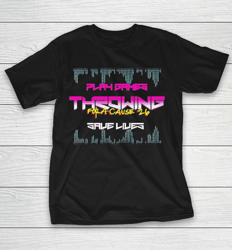 Play Games Throwing For A Cause 26 Save Lives Shirts 1 Play Games Throwing For A Cause 26 Save Lives Shirts