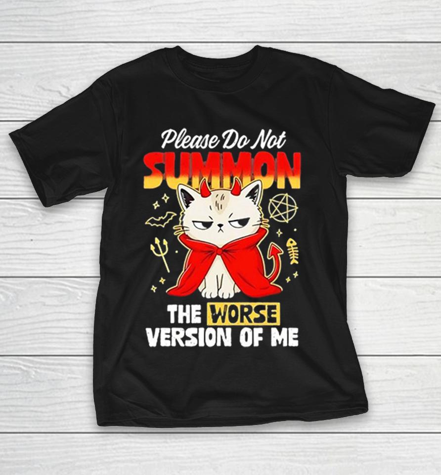 Please Do Not Summon The Worse Version Of Me Occult Pentagram Devil Cat Shirts 1 Please Do Not Summon The Worse Version Of Me Occult Pentagram Devil Cat Shirts