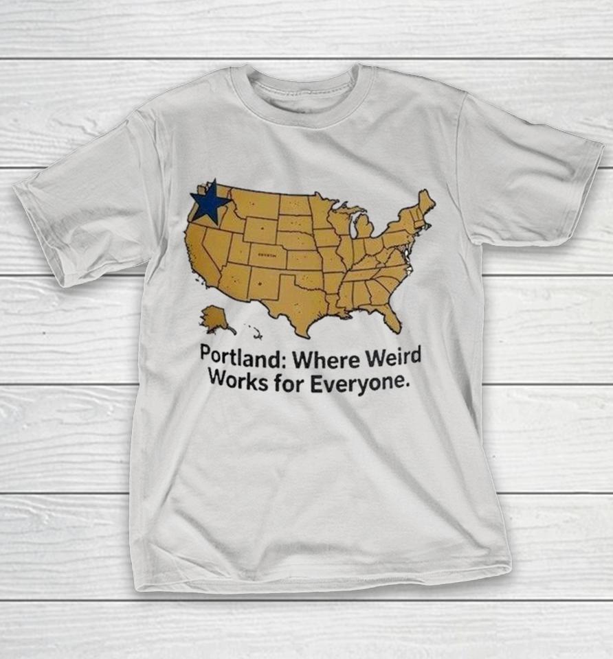 Portland Where Weird Works For Everyone Shirts 1 Portland Where Weird Works For Everyone Shirts