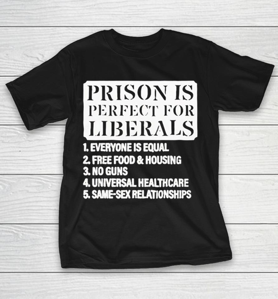 Prison Is Perfect For Liberals List Shirts 1 Prison Is Perfect For Liberals List Shirts