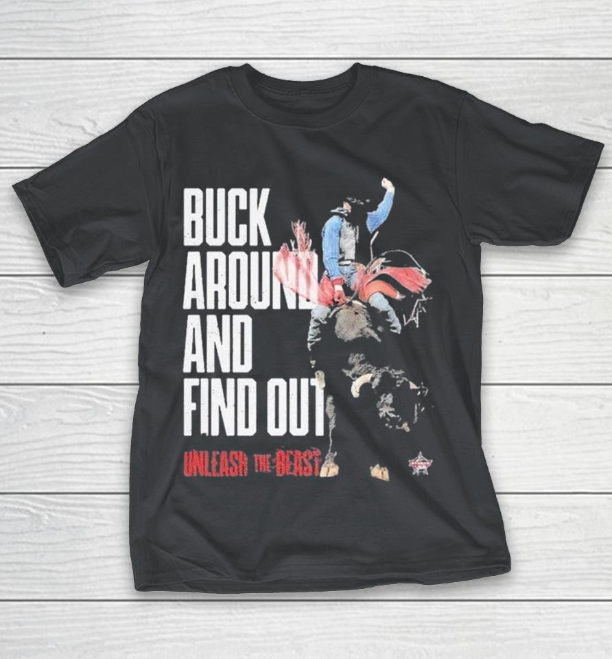 Professional Bull Riding Pbr Buck Around And Find Out Unleash The Beast Shirts 1 Professional Bull Riding Pbr Buck Around And Find Out Unleash The Beast Shirts