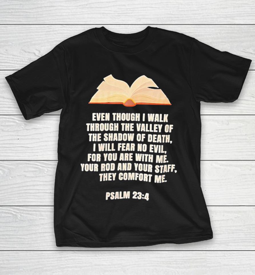 Psalm 23 4 Even Though I Walk Through The Valley Of The Shadow Of Death Shirts 1 Psalm 23 4 Even Though I Walk Through The Valley Of The Shadow Of Death Shirts