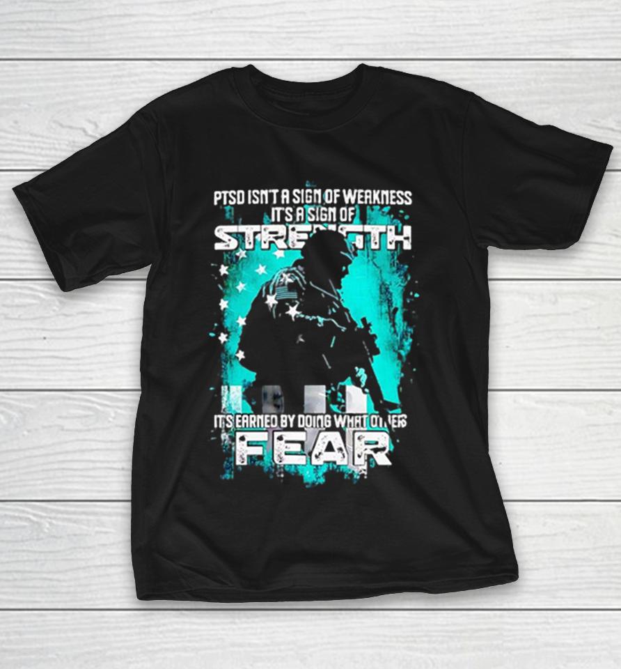 Ptsd Isnt A Sign Of Weakness Its A Sign Of Strength Its Earned By Doing Wha Shirts 1 Ptsd Isnt A Sign Of Weakness Its A Sign Of Strength Its Earned By Doing Wha Shirts