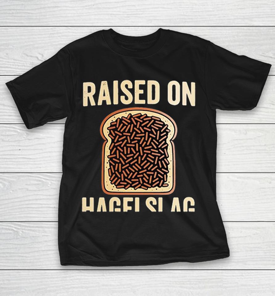 Raised On Hagelslag Bread Dutch Breakfast Childhood Food Lovers Shirts 1 Raised On Hagelslag Bread Dutch Breakfast Childhood Food Lovers Shirts