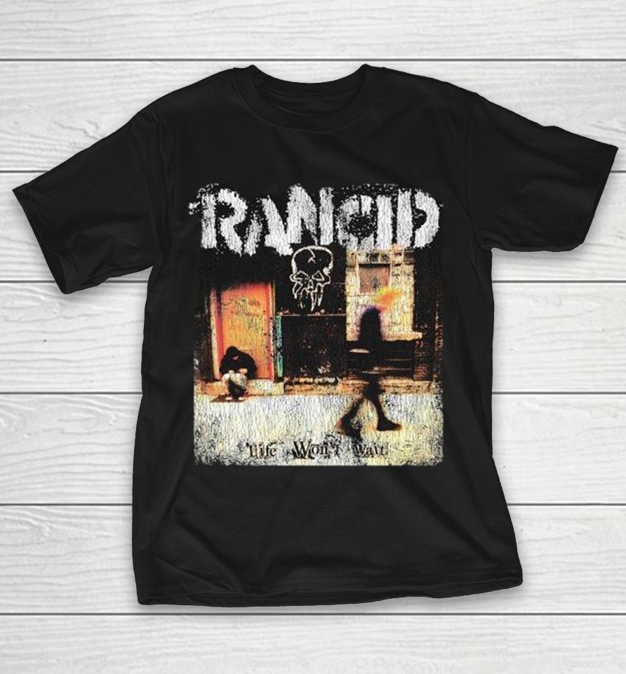 Rancid Life Won’t Wait Shirts 1 Rancid Life Won’t Wait Shirts