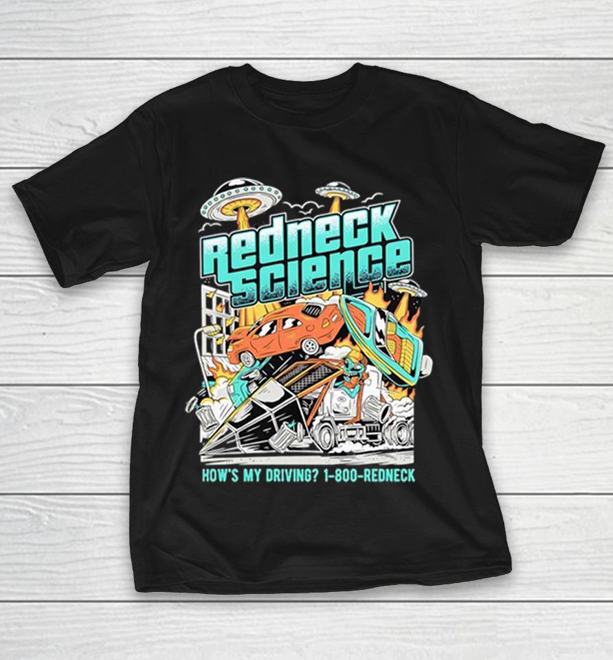 Redneck Science How Is My Driving 1 800 Redneck Alien Ufo Shirts 1 Redneck Science How Is My Driving 1 800 Redneck Alien Ufo Shirts
