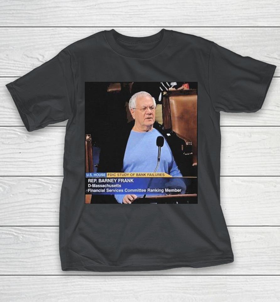 Rep Barney Frank Blue Us House Fdic Study Of Bank Failures D-Massachusetts Financial Services Committee Ranking Member Shirts 1 Rep Barney Frank Blue Us House Fdic Study Of Bank Failures D-Massachusetts Financial Services Committee Ranking Member Shirts